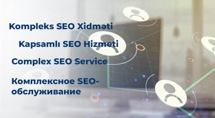 Kompleks SEO Xidməti nədir və necə edilir?